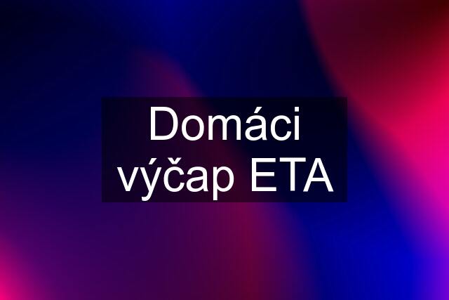 Domáci výčap ETA