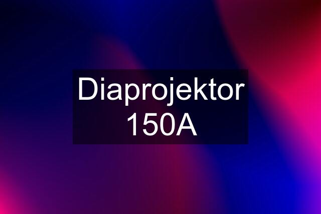 Diaprojektor 150A