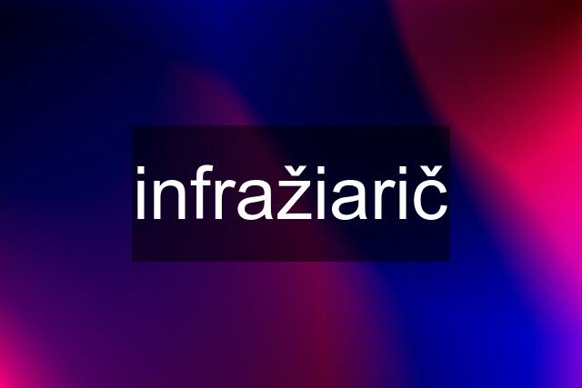 infražiarič