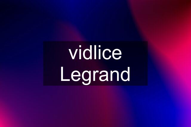 vidlice Legrand