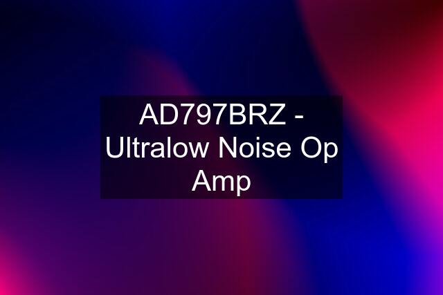 AD797BRZ - Ultralow Noise Op Amp