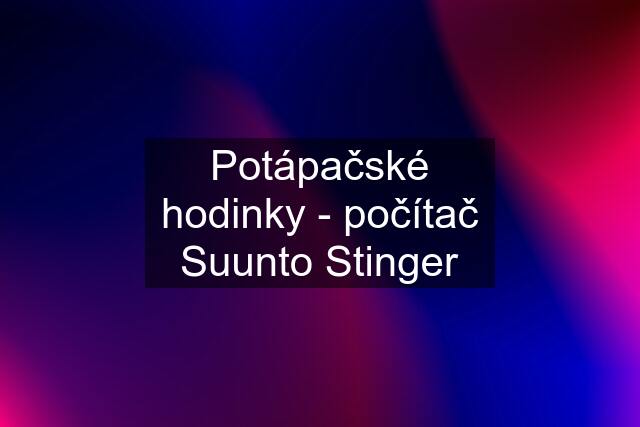 Potápačské hodinky - počítač Suunto Stinger