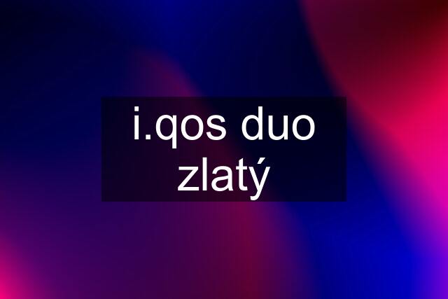 i.qos duo zlatý