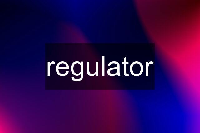 regulator