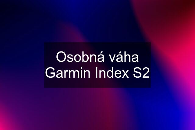 Osobná váha Garmin Index S2