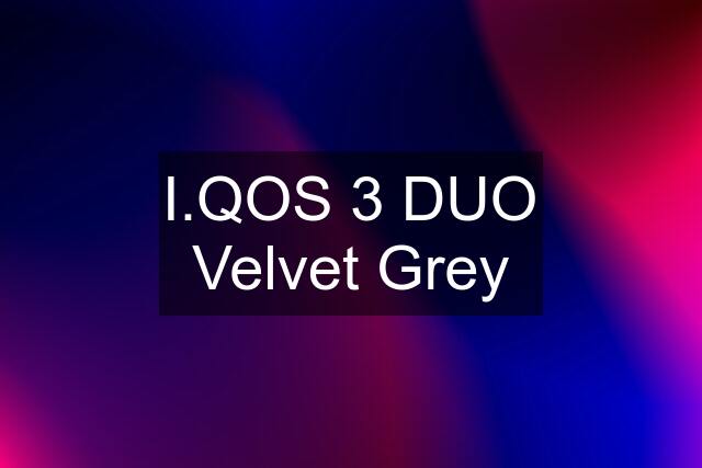 I.QOS 3 DUO Velvet Grey