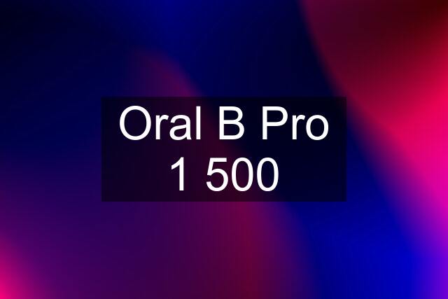 Oral B Pro 1 500