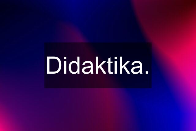 Didaktika.