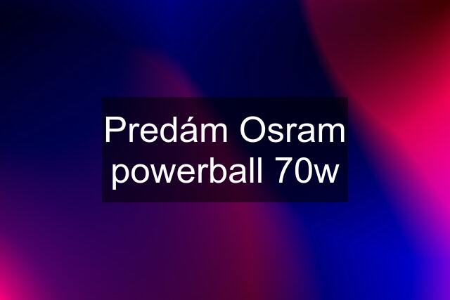 Predám Osram powerball 70w