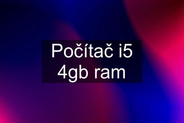 Počítač i5 4gb ram