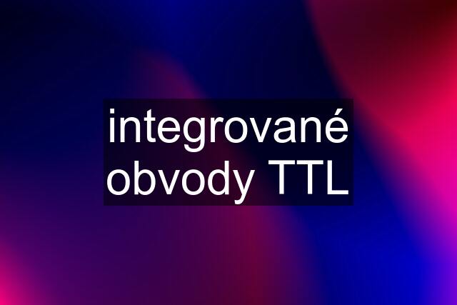 integrované obvody TTL