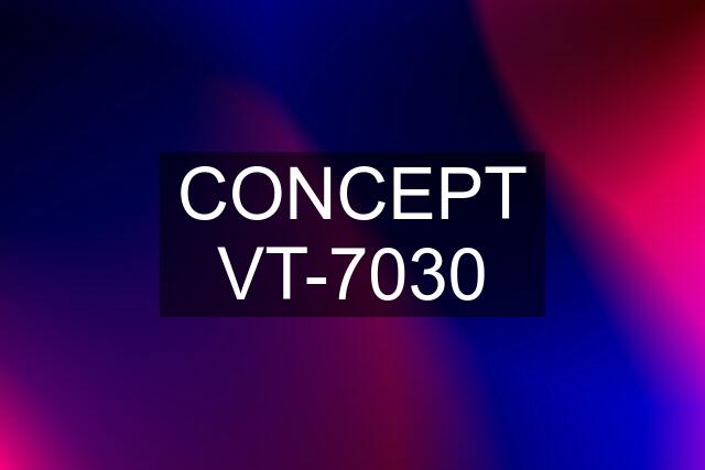 CONCEPT VT-7030