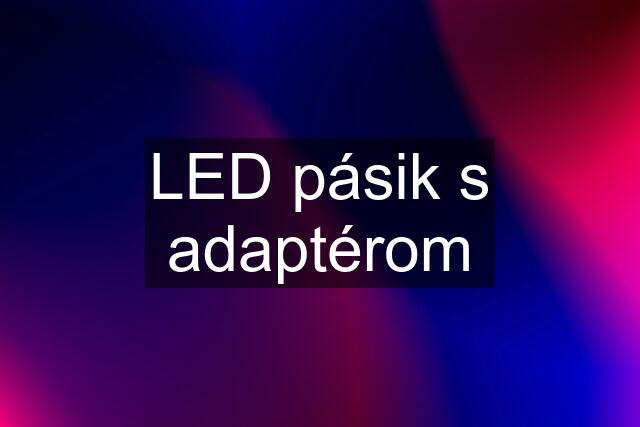 LED pásik s adaptérom