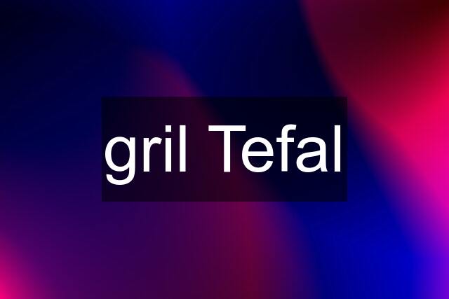 gril Tefal