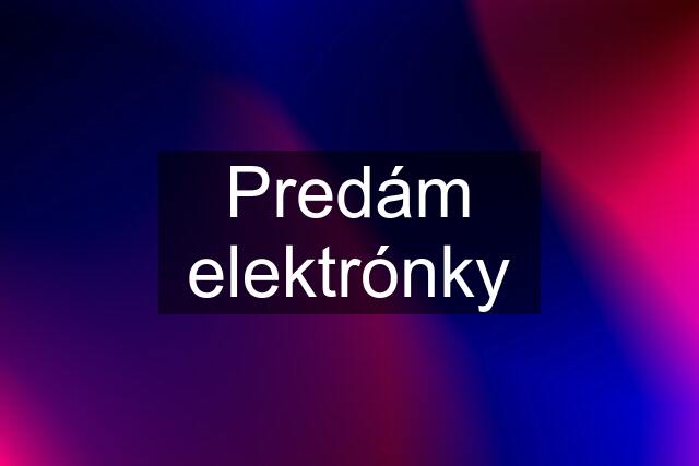 Predám elektrónky