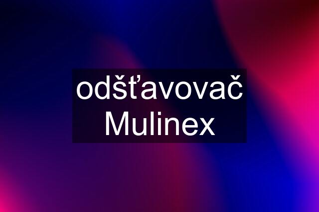 odšťavovač Mulinex