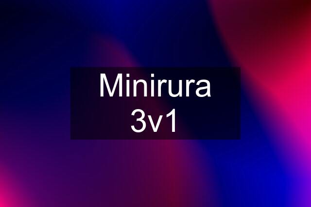 Minirura 3v1