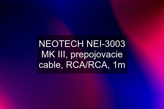 NEOTECH NEI-3003 MK III, prepojovacie cable, RCA/RCA, 1m