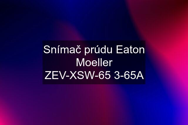 Snímač prúdu Eaton Moeller ZEV-XSW-65 3-65A