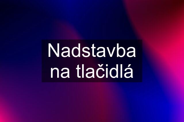 Nadstavba na tlačidlá