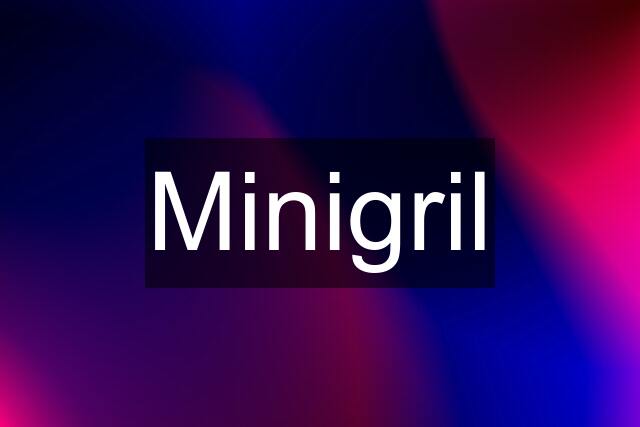 Minigril