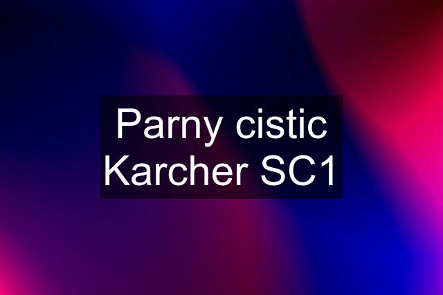 Parny cistic Karcher SC1