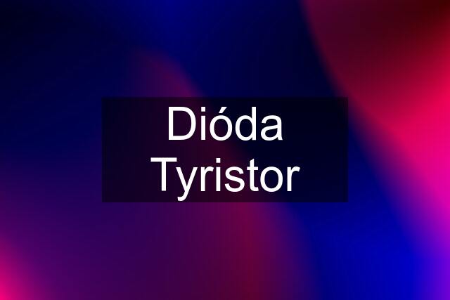 Dióda Tyristor