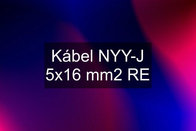 Kábel NYY-J 5x16 mm2 RE