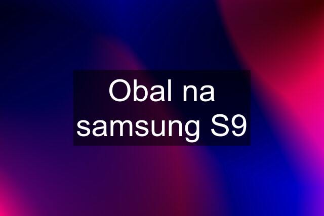 Obal na samsung S9