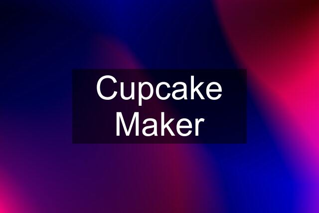 Cupcake Maker