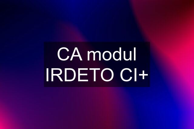 CA modul IRDETO CI+