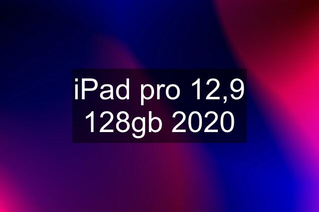 iPad pro 12,9 128gb 2020