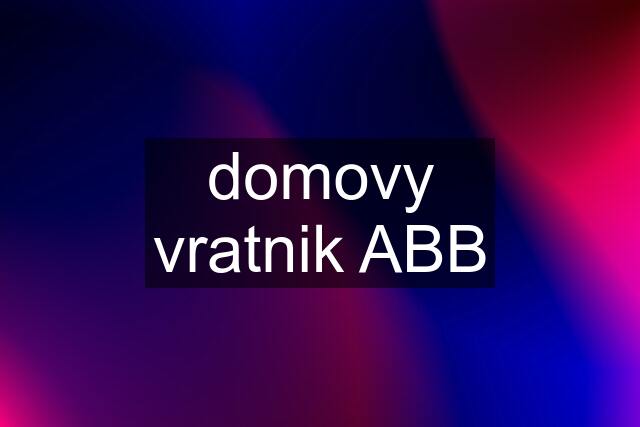 domovy vratnik ABB