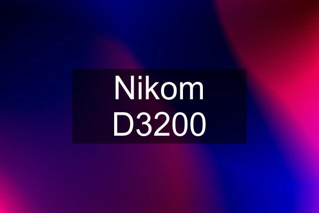 Nikom D3200