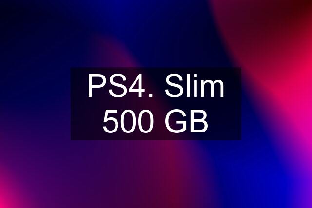 PS4. Slim 500 GB