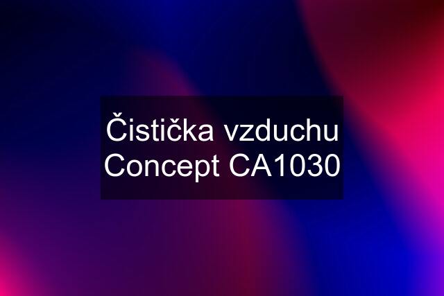 Čistička vzduchu Concept CA1030