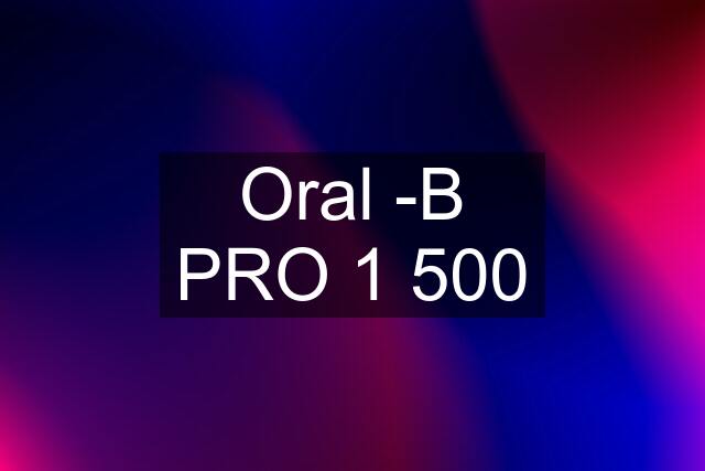 Oral -B PRO 1 500