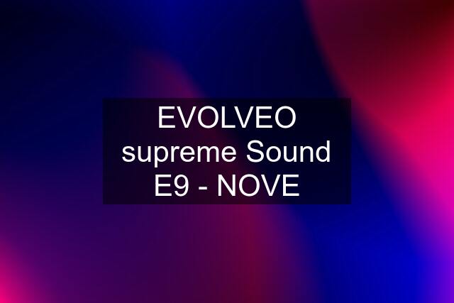 EVOLVEO supreme Sound E9 - NOVE