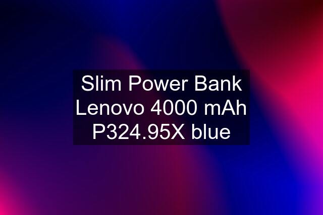 Slim Power Bank Lenovo 4000 mAh P324.95X blue