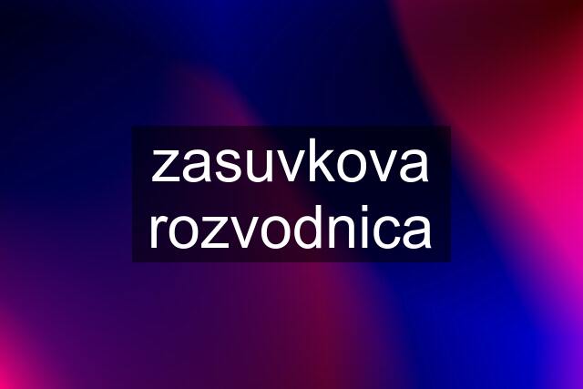 zasuvkova rozvodnica