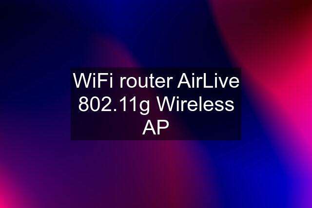 WiFi router AirLive 802.11g Wireless AP