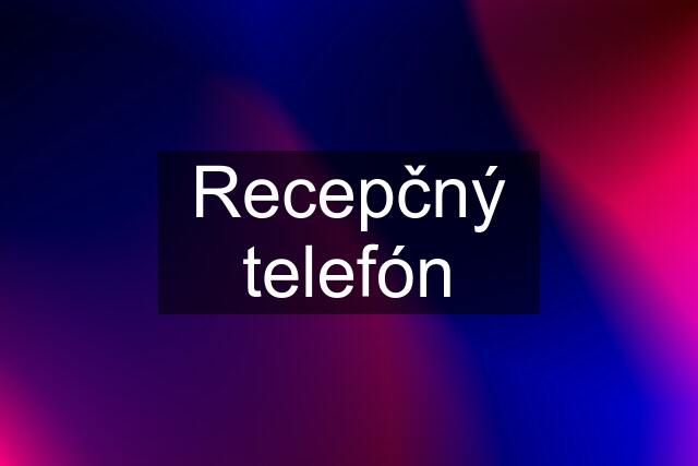 Recepčný telefón