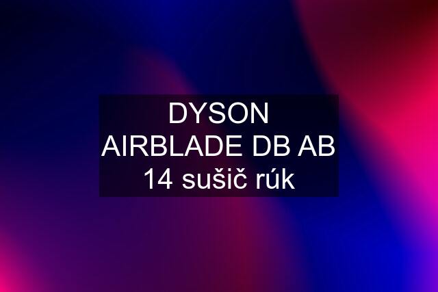 DYSON AIRBLADE DB AB 14 sušič rúk