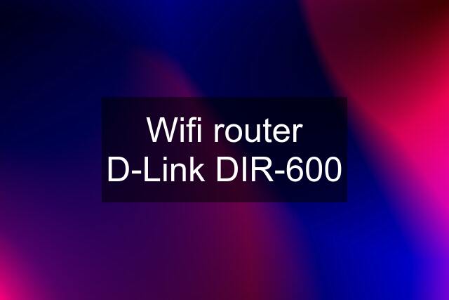 Wifi router D-Link DIR-600