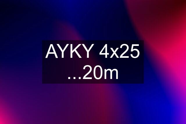 AYKY 4x25 ...20m