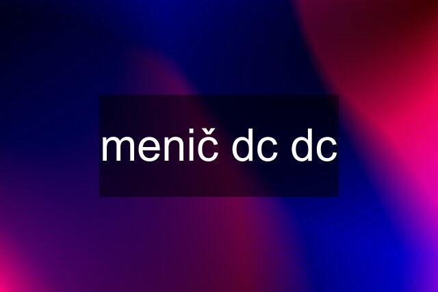 menič dc dc