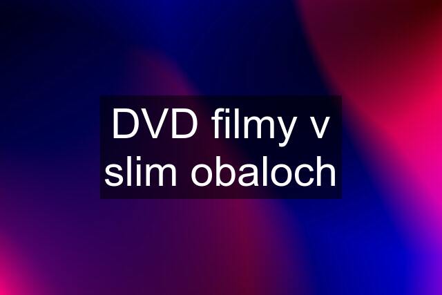 DVD filmy v slim obaloch