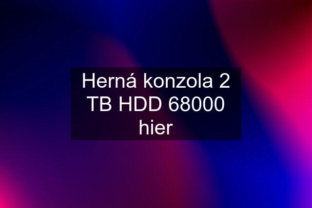 Herná konzola 2 TB HDD 68000 hier