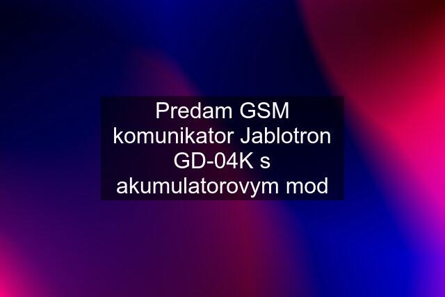 Predam GSM komunikator Jablotron GD-04K s akumulatorovym mod
