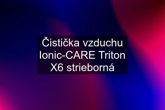 Čistička vzduchu Ionic-CARE Triton X6 strieborná